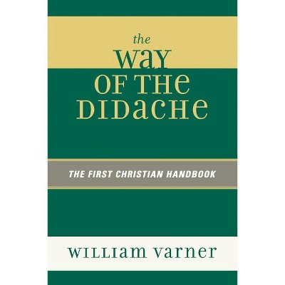 The Way of the Didache - by  William Varner (Paperback)