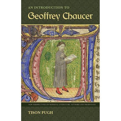 An Introduction to Geoffrey Chaucer - (New Perspectives on Medieval Literature: Authors and Traditi) by  Tison Pugh (Paperback)