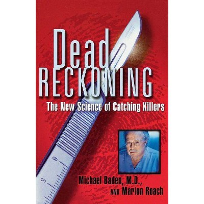 Dead Reckoning - by  Michael Baden & Marion Roach (Paperback)