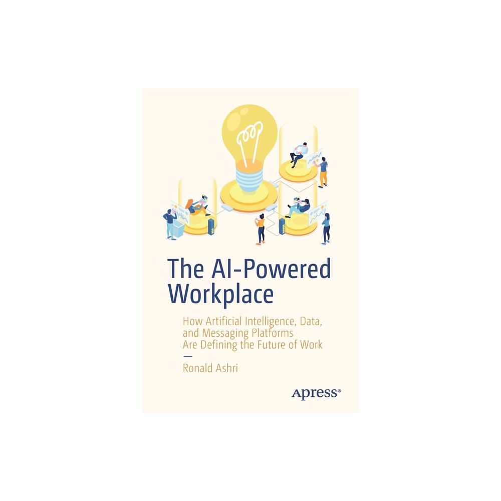 The AI-Powered Workplace - by Ronald Ashri (Paperback)