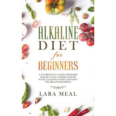 Alkaline diet for beginners - by  Lara Meal (Paperback)