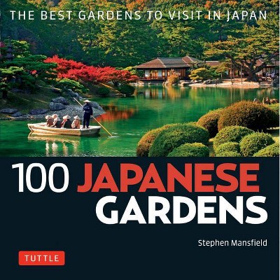 100 Japanese Gardens - (100 Japanese Sites to See) by  Stephen Mansfield (Paperback)