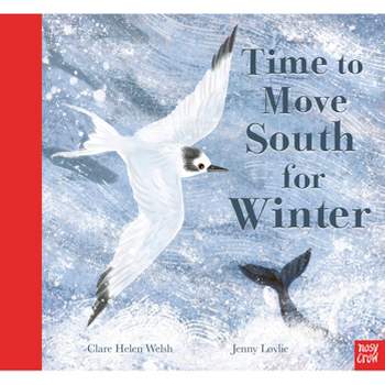 Time to Move South for Winter - by  Clare Helen Welsh (Hardcover)