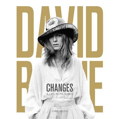 David Bowie: Changes - by  Chris Welch (Hardcover)