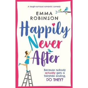 Happily Never After - by  Emma Robinson (Paperback) - 1 of 1