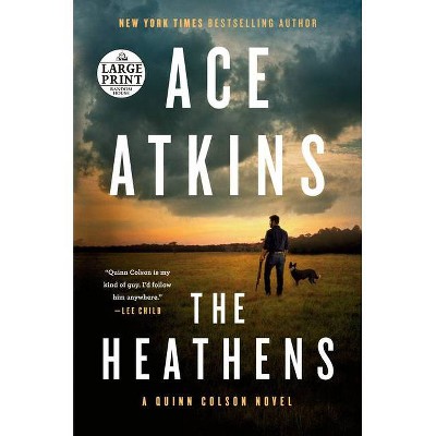 The Heathens - (Quinn Colson Novel) Large Print by  Ace Atkins (Paperback)