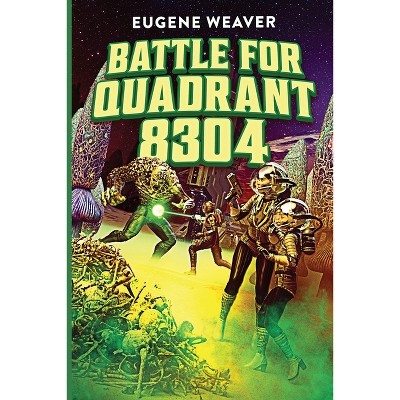 Battle for Quadrant 8304 - by  Eugene Weaver (Paperback)