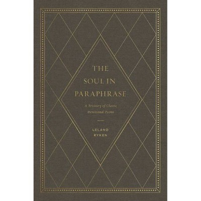 The Soul in Paraphrase - by  Leland Ryken (Hardcover)