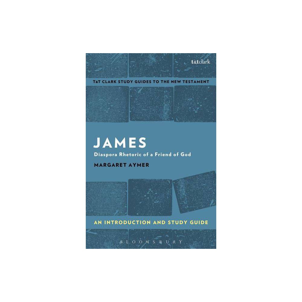 ISBN 9781350008830 product image for James - (T&t Clark's Study Guides to the New Testament) by Margaret Aymer (Paper | upcitemdb.com