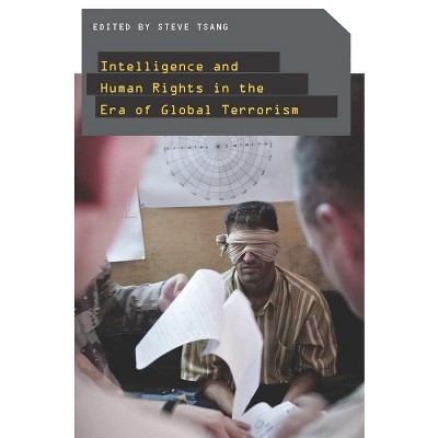 Intelligence and Human Rights in the Era of Global Terrorism - by  Steve Tsang (Paperback)