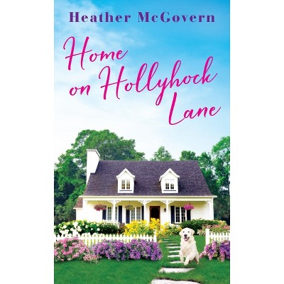 Home on Hollyhock Lane - (Orchard Inn) by  Heather McGovern (Paperback)