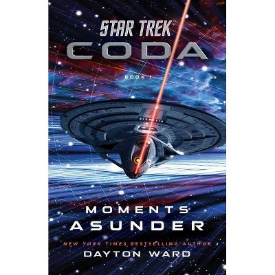 Star Trek: Coda: Book 1: Moments Asunder - by  Dayton Ward (Paperback)