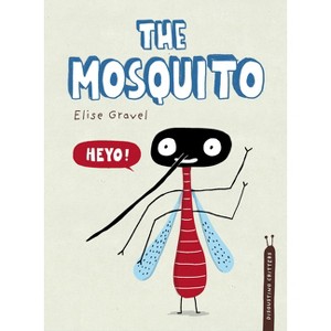 The Mosquito - (Disgusting Critters) by  Elise Gravel (Hardcover) - 1 of 1