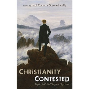 Christianity Contested - by  Paul Copan & Stewart E Kelly (Hardcover) - 1 of 1