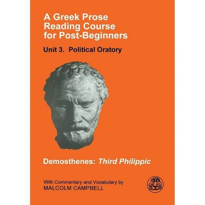 A Greek Prose Course - by  Demosthenes (Paperback)