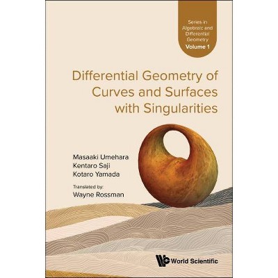 Differential Geometry of Curves and Surfaces with Singularities - (Algebraic and Differential Geometry) (Hardcover)