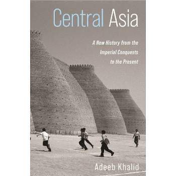 Central Asia - by Adeeb Khalid