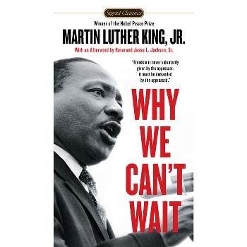 Why We Can't Wait - (Signet Classics) by  Martin Luther King (Paperback)