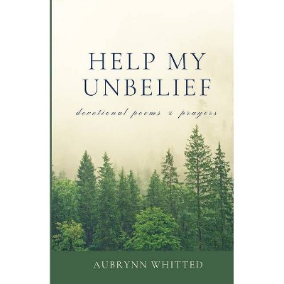 Help My Unbelief - by  Aubrynn Whitted (Paperback)