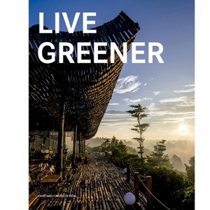 Live Greener - by  Cayetano Cardelús (Hardcover) - 1 of 1