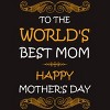 Men's Design By Humans Happy Mother's Day World's Best Mom By tmsarts T-Shirt - 2 of 2