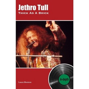 Jethro Tull Thick As A Brick - by  Laura Shenton (Paperback) - 1 of 1