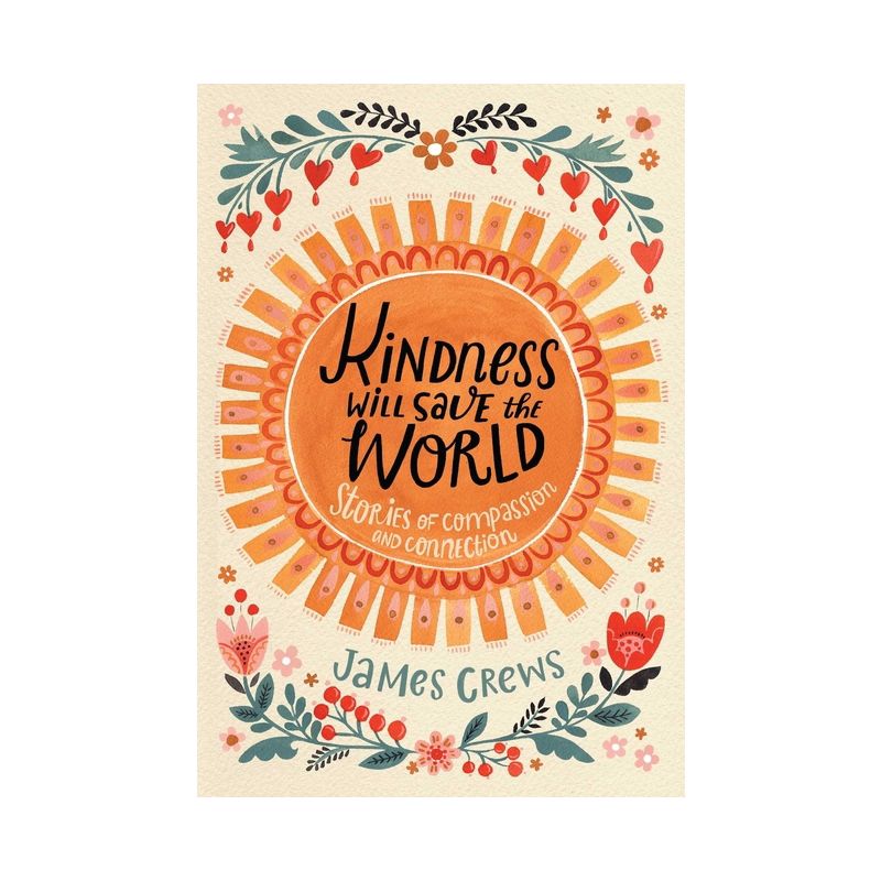 Kindness Will Save the World - by  James Crews (Hardcover), 1 of 2