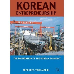 Korean Entrepreneurship - by  T Shim (Hardcover) - 1 of 1