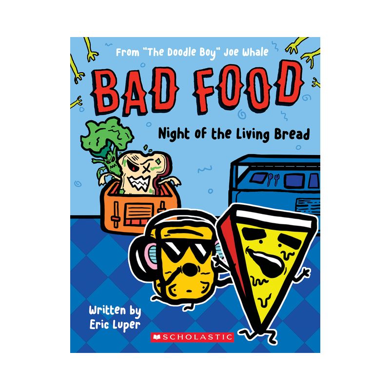 Night of the Living Bread: From "The Doodle Boy" Joe Whale (Bad Food #5) - by  Eric Luper (Paperback), 1 of 2