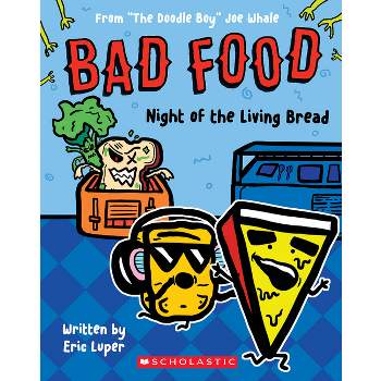 Night of the Living Bread: From "The Doodle Boy" Joe Whale (Bad Food #5) - by  Eric Luper (Paperback)