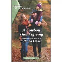 A Cowboy Thanksgiving - (Mountain Monroes) Large Print by  Melinda Curtis (Paperback)