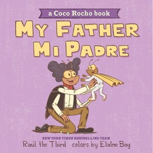 My Father, Mi Padre - (World of ¡vamos!) by  Raúl the Third (Board Book) - 1 of 1