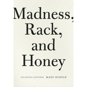 Madness, Rack, and Honey - by  Mary Ruefle (Paperback) - 1 of 1