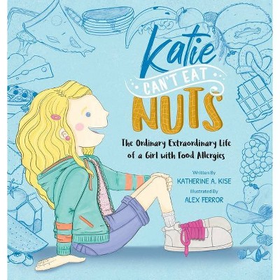 Katie Can't Eat Nuts - by  Katherine Kise (Hardcover)