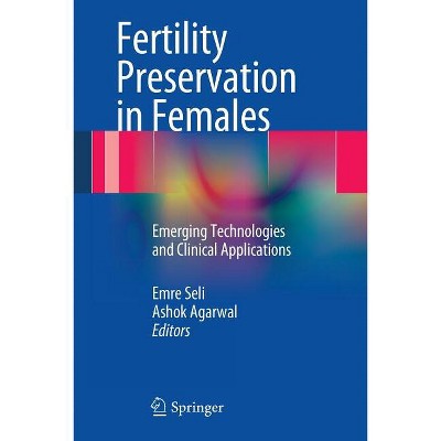 Fertility Preservation in Females - by  Emre Seli & Ashok Agarwal (Paperback)