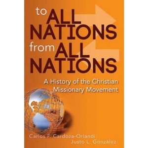 To All Nations from All Nations - by  Carlos F Cardoza-Orlandi & Justo L Gonzalez (Paperback) - 1 of 1