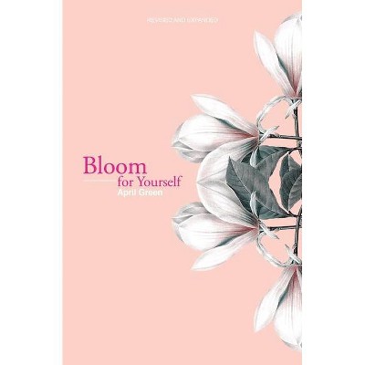 Bloom for Yourself - by  April Green (Paperback)