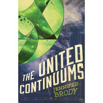 The United Continuums - (Continuum Trilogy) by  Jennifer Brody (Paperback)