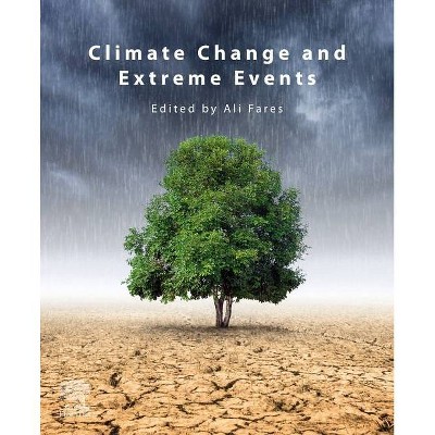 Climate Change and Extreme Events - by  Ali Fares (Paperback)