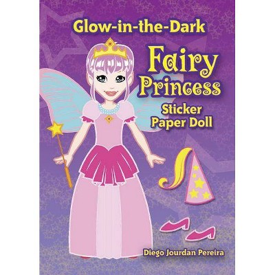 Glow-In-The-Dark Fairy Princess Sticker Paper Doll - by  Diego Jourdan Pereira (Paperback)