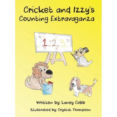 Cricket and Izzy's Counting Extravaganza - by  Laney Cobb (Hardcover)