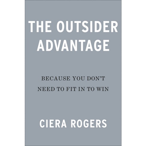 The Outsider Advantage - By Ciera Rogers (hardcover) : Target