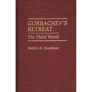 Gorbachev's Retreat - by  Melvin a Goodman (Hardcover) - 1 of 1