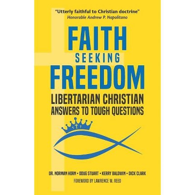 Faith Seeking Freedom - by  Doug Stuart & Kerry Baldwin & Dick Clark (Paperback)