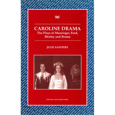 Caroline Drama - (Writers and Their Work) by  Julie Sanders (Paperback)