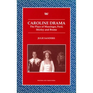 Caroline Drama - (Writers and Their Work) by  Julie Sanders (Paperback) - 1 of 1