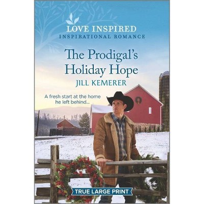 The Prodigal's Holiday Hope - (Wyoming Ranchers) Large Print by  Jill Kemerer (Paperback)