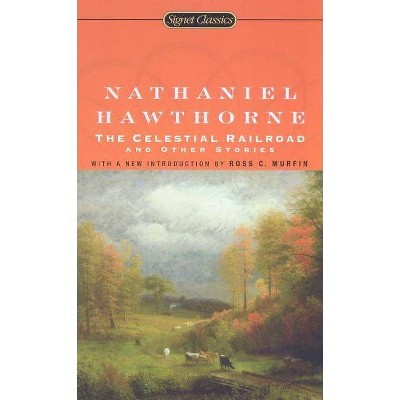 The Celestial Railroad and Other Stories - (Signet Classics) by  Nathaniel Hawthorne (Paperback)