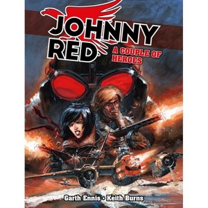 Johnny Red: A Couple of Heroes - (Garth Ennis's Johnny Red) by  Garth Ennis (Hardcover) - 1 of 1