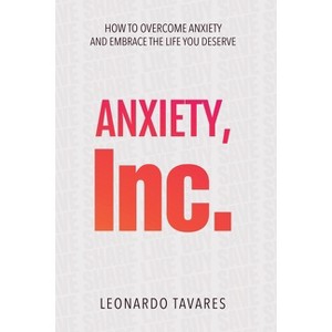 Anxiety, Inc. - by  Leonardo Tavares (Paperback) - 1 of 1